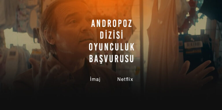 Andropoz Dizisi Oyunculuk Başvurusu Netflix Andropoz Rol Seçmeleri