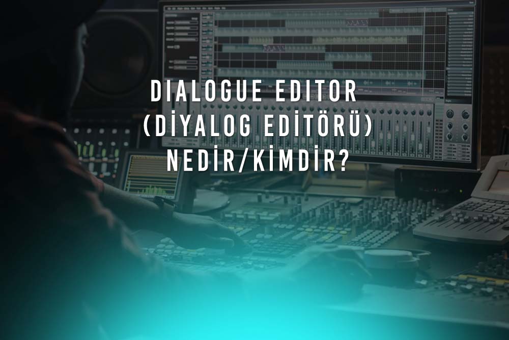 Dialogue Editor Diyalog Editoru Nedir Kimdir