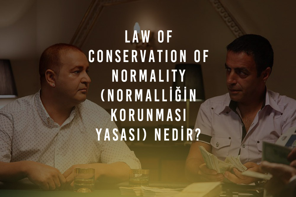 Law of Conservation of Normality Normalligin Korunmasi Yasasi Nedir