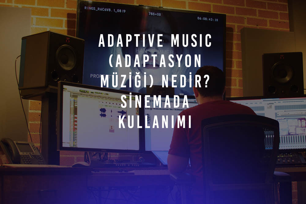 Adaptive Music Adaptasyon Muzigi Nedir Sinemada Kullanimi