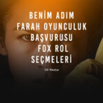 Benim Adim Farah Oyunculuk Basvurusu – FOX Rol Secmeleri