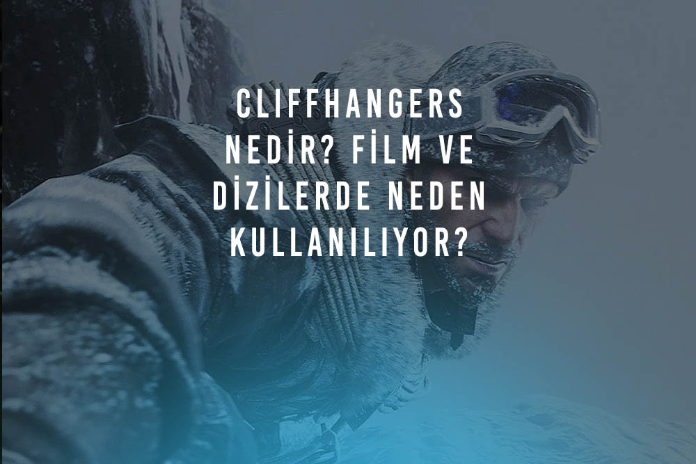 Cliffhangers Nedir Film ve Dizilerde Neden Kullaniliyor