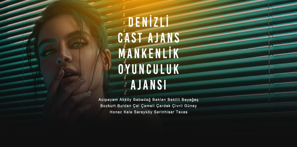 Denizli Cast Ajans Denizli Akköy Mankenlik ve Oyunculuk Ajansı