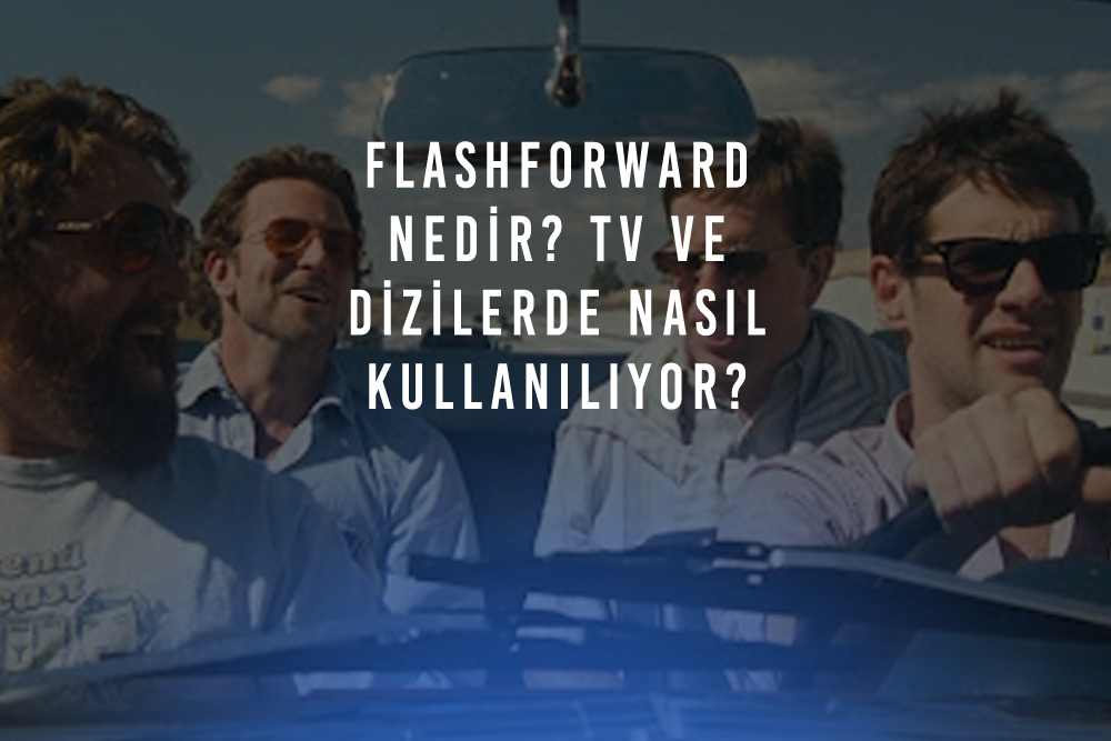 Flashforward Nedir? TV ve Dizilerde Nasıl Kullanılıyor?