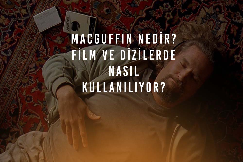 Macguffin Nedir? Film ve Dizilerde Nasıl Kullanılıyor?