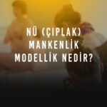 Nu Ciplak mankenlik Modellik Nedir Nasil Nu Model Olunur