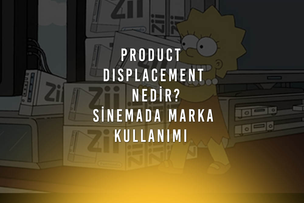 Product Displacement Nedir? Filmlerde Marka Gösterme Nasıl Yapılır?