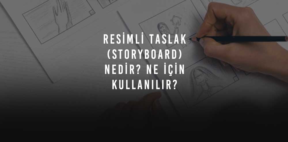 Resimli taslak (Storyboard) Nedir? Ne için Kullanılır? Çekim Senaryosu