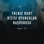 Yalnız Kurt Dizisi Oyunculuk Başvurusu - ATV Yalnız Kurt Rol Seçmeleri