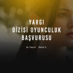 Yargı Dizisi Oyunculuk Başvurusu - Kanal D Yargı Rol Seçmeleri